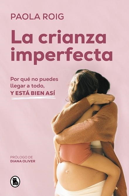 LA CRIANZA IMPERFECTA. POR QUÉ NO PUEDES LLEGAR A TODO, Y ESTÁ BIEN ASÍ | 9788402428349 | ROIG, PAOLA