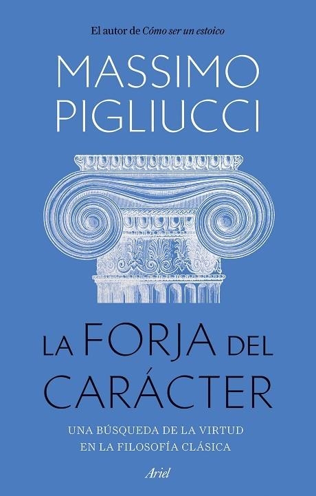 LA FORJA DEL CARÁCTER UNA BÚSQUEDA DE LA VIRTUD EN LA FILOSOFÍA CLÁSICA | 9788434436053 | PIGLIUCCI, MASSIMO