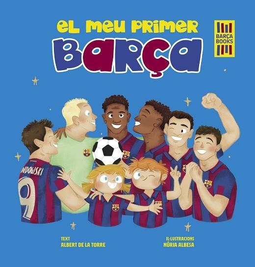 EL MEU PRIMER BARÇA | 9788419430052 | TORRE, ALBERT DE LA / ALBESA, NÚRIA