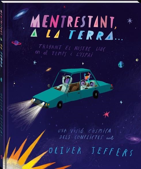 MENTRESTANT, A LA TERRA... TROBANT EL NOSTRE LLOC EN EL TEMPS I L,ESPAI. UNA VISIO COSMICA DELS CONFLICTES | 9788418762369 | JEFFERS, OLIVER