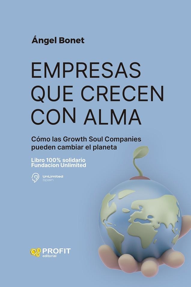 EMPRESAS QUE CRECEN CON ALMA. CÓMO LAS GROWTH SOUL COMPANIES PUEDEN CAMBIAR EL PLANETA | 9788419212689 | BONET CODINA, ÁNGEL