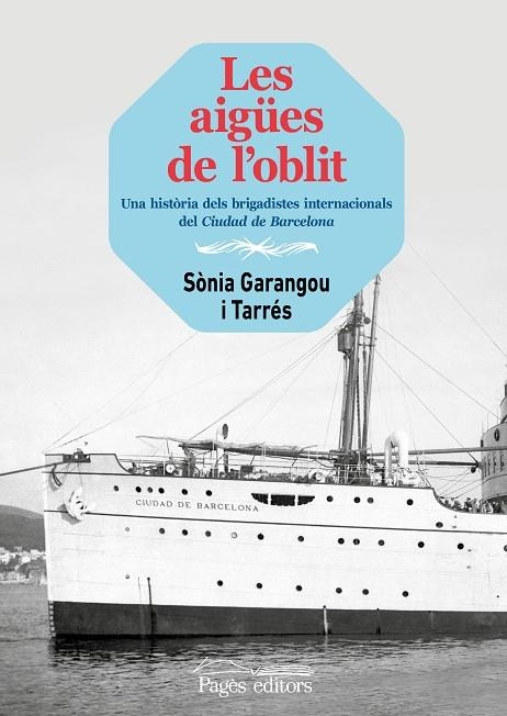 LES AIGÜES DE L'OBLIT. UNA HISTÒRIA DELS BRIGADISTES INTERNACIONALS DEL CIUDAD DE BARCELONA | 9788413033648 | GARANGOU TARRÉS, SÒNIA