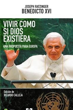 VIVIR COMO SI DIOS EXISTIERA  UNA PROPUESTA PARA EUROPA | 9788413391397 | RATZINGER, JOSEPH (BENEDICTO X