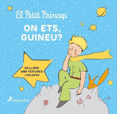 EL PETIT PRÍNCEP. ON ETS, GUINEU? (UN LLIBRE AMB TEXTURES I SOLAPES) | 9788418797644 | SAINT-EXUPÉRY, ANTOINE DE