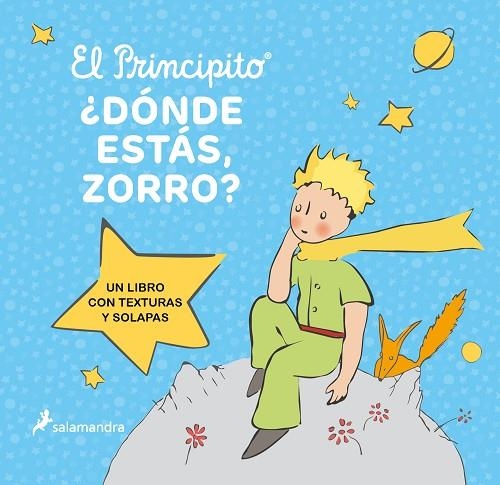 EL PRINCIPITO. ¿DÓNDE ESTÁS, ZORRO? (UN LIBRO CON TEXTURAS Y SOLAPAS) | 9788418797606 | SAINT-EXUPÉRY, ANTOINE DE