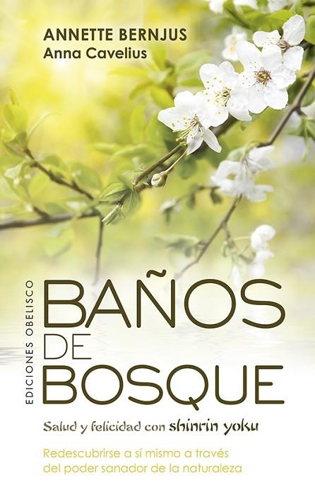 BAÑOS DE BOSQUE. SALUD Y FELICIDAD CON SHINRIN YOKU | 9788491115625 | BERNJUS, ANNETTE / CAVELIUS, ANNA