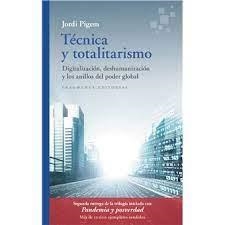 TÉCNICA Y TOTALITARISMO DIGITALIZACIÓN, DESHUMANIZACIÓN Y LOS ANILLOS DEL PODER GLOBAL | 9788417796792 | PIGEM, JORDI