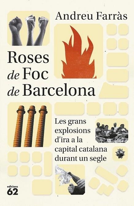 ROSES DE FOC DE BARCELONA LES GRANS EXPLOSIONS D IRA SOCIAL A LA CAPITAL CATALANA  DURANT MÉS DE CENT ANYS | 9788429780925 | FARRÀS, ANDREU