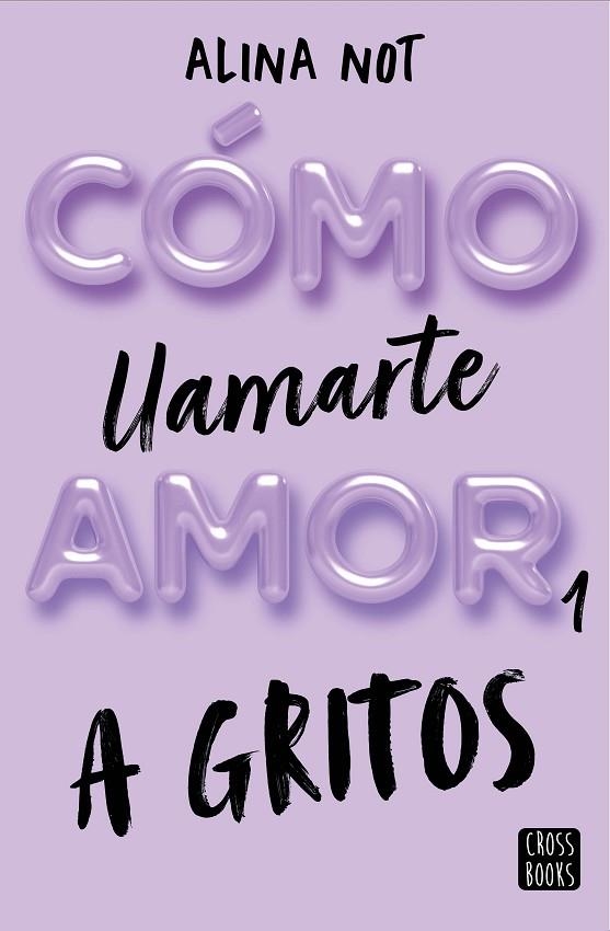 A GRITOS. CÓMO LLAMARTE AMOR 1 | 9788408269045 | NOT, ALINA