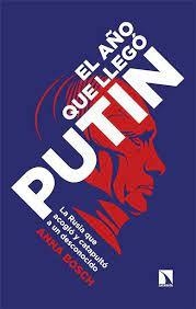 EL AÑO QUE LLEGÓ PUTIN. LA RUSIA QUE ACOGIO Y CATAPULTO A UN DESCONOCIDO | 9788413526454 | BOSCH, ANNA