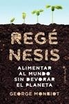 REGÉNESIS. ALIMENTAR AL MUNDO SIN DEVORAR EL PLANETA | 9788412619997 | MONBIOT, GEORGE