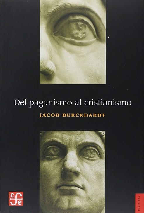 DEL PAGANISMO AL CRISTIANISMO.  LA ÉPOCA DE CONSTANTINO EL GRANDE | 9786071653857 | BURCKHARDT, JACOB