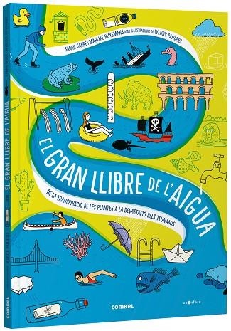 EL GRAN LLIBRE DE L'AIGUA. DE LA TRANSPIRACIÓ DE LES PLANTES A LA DEVASTACIÓ DELS TSUNAMIS | 9788491019244 | GARRÉ, SARAH / HUYSMANS, MARIJKE