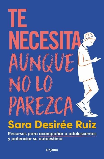 TE NECESITA AUNQUE NO LO PAREZCA. RECURSOS PARA ACOMPAÑAR A ADOLESCENTES Y POTENCIAR SU AUTOESTIMA | 9788425363344 | RUIZ, SARA DESIRÉE