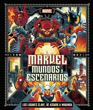 MARVEL: MUNDOS Y ESCENARIOS. LOS LUGARES CLAVE, DE ASGARD A WAKANDA | 9780241620175