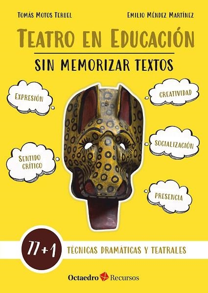 TEATRO EN EDUCACIÓN SIN MEMORIZAR TEXTOS 77 + 1 TÉCNICAS DRAMÁTICAS Y TEATRALES | 9788419312334 | MOTOS TERUEL, TOMÁS / MÉNDEZ MARTÍNEZ, EMILIO