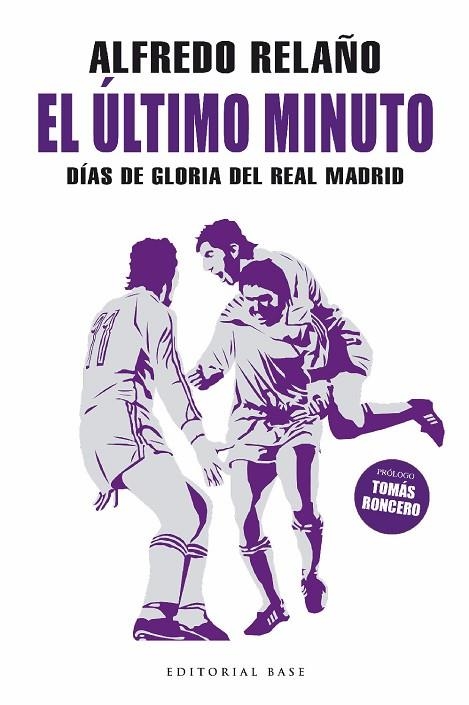 EL ÚLTIMO MINUTO. DÍAS DE GLORIA DEL REAL MADRID | 9788418715709 | RELAÑO ESTAPÉ, ALFREDO