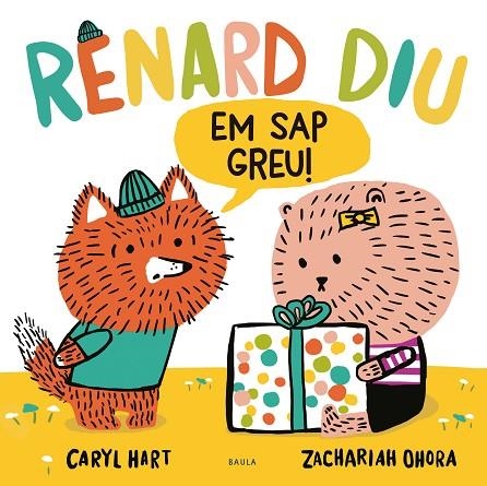 RENARD DIU EM SAP GREU! (COMPARTIR, RESPECTAR-SE I JUGAR TOTS JUNTS) | 9788447948925 | HART, CARYL