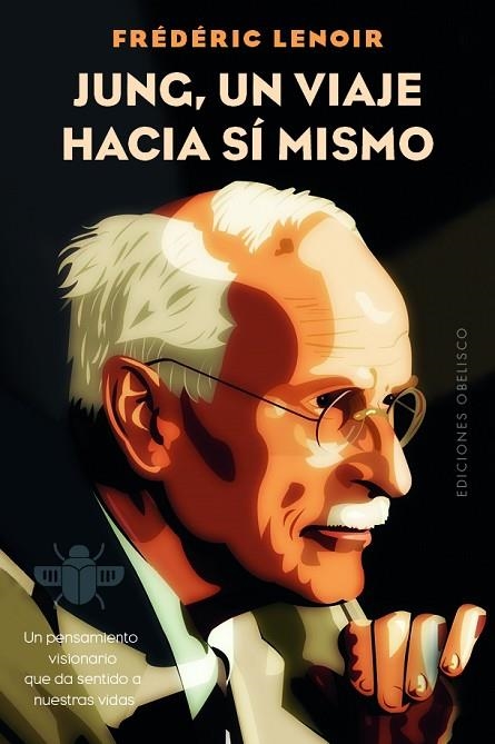 JUNG, UN VIAJE HACIA SÍ MISMO. UN PENSAMIENTO VISIONARIO QUE DA SENTIDO A NUESTRAS VIDAS | 9788491119777 | LENOIR, FRÉDÉRIC