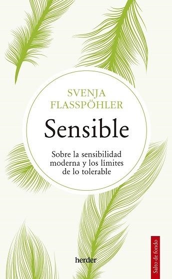 SENSIBLE. SOBRE LA SENSIBILIDAD MODERNA Y LOS LÍMITES DE LO TOLERABLE | 9788425449031 | FLASSPÖHLER, SVENJA