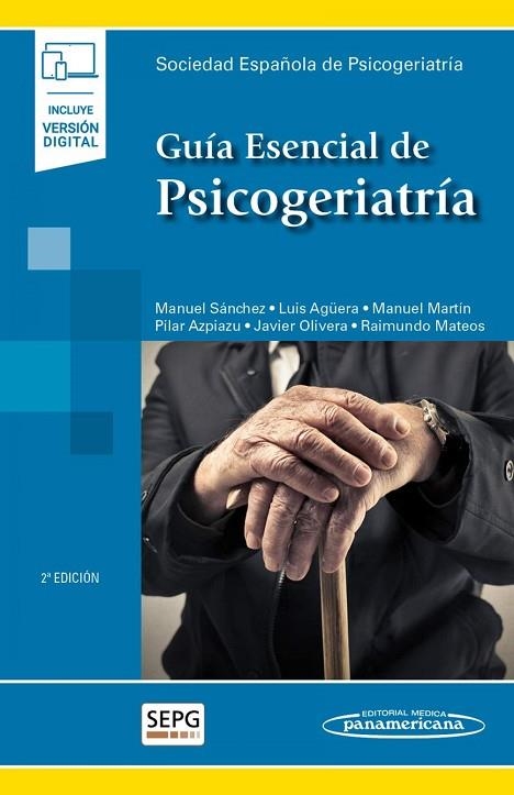 GUÍA ESENCIAL DE PSICOGERIATRÍA (INCLUYE VERSIÓN DIGITAL) | 9788491106210 | SEPG SOCIEDAD ESPAÑOLA DE PSICOGERIATRÍA / LUIS AGÜERA ORTIZ / PILAR DE AZPIAZU ARTIGAS / MANUEL MAR