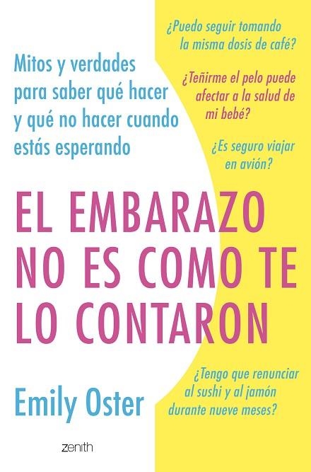 EL EMBARAZO NO ES COMO TE LO CONTARON. MITOS Y VERDADES PARA SABER QUÉ HACER Y QUÉ NO HACER CUANDO ESTÁS ESPERANDO | 9788408267218 | OSTER, EMILY