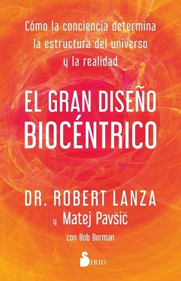 EL GRAN DISEÑO BIOCÉNTRICO. CÓMO LA CONCIENCIA DETERMINA LA ESTRUCTURA DEL UNIVERSO Y LA REALIDAD | 9788419105769 | LANZA, DR. ROBERT / PAVSIC, MATEJ