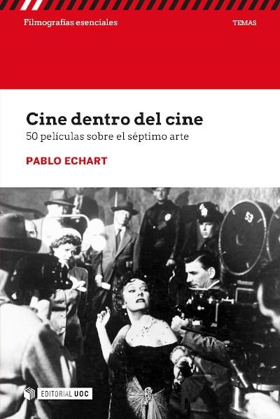 CINE DENTRO DEL CINE. 50 PELÍCULAS SOBRE EL SÉPTIMO ARTE | 9788491809838 | ECHART, PABLO