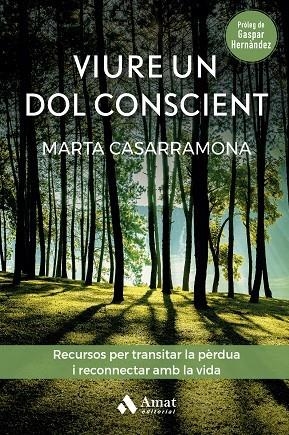 VIURE UN DOL CONSCIENT. RECURSOS PER TRANSITAR LA PÈRDUA I RECONNECTAR AMB LA VIDA | 9788419341570 | CASARRAMONA LAHOZ, MARTA