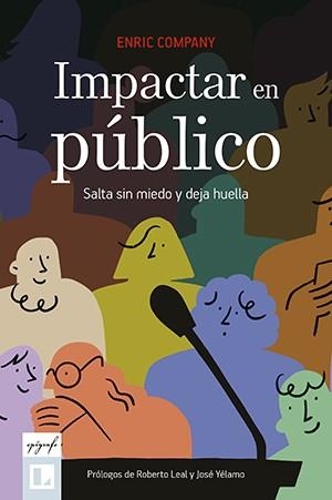 IMPACTAR EN PÚBLICO. SALTA SIN MIEDO Y DEJA HUELLA | 9788418735264 | COMPANY ARMENGOL , ENRIC