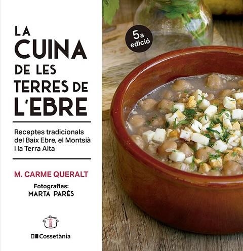 LA CUINA DE LES TERRES DE L'EBRE. RECEPTES TRADICIONALS DEL BAIX EBRE, EL MONTSIÀ I LA TERRA ALTA | 9788413562551 | QUERALT TOMÀS, CARME