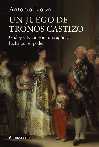 UN JUEGO DE TRONOS CASTIZO. GODOY Y NAPOLEÓN: UNA AGÓNICA LUCHA POR EL PODER | 9788411482417 | ELORZA, ANTONIO