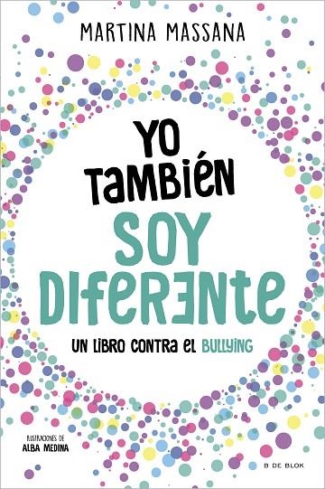 YO TAMBIÉN SOY DIFERENTE UN LIBRO CONTRA EL BULLYING | 9788419378637 | MASSANA, MARTINA