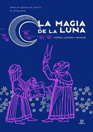 LA MAGIA DE LA LUNA. HISTORIA, LEYENDA Y RITUALES | 9788466242318 | DOUGLAS SCOTTI DI VIGOLENO, IPPOLITA