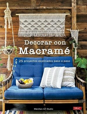 DECORAR CON MACRAMÉ. 25 PROYECTOS EXPLICADOS PASO A PASO | 9788498747379 | MÄRCHEN ART STUDIO