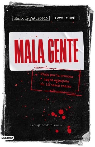 MALA GENTE. VIAJE POR LA CRÓNICA NEGRAESPAÑOLA EN 12 CASOS REALES | 9788423362905 | FIGUEREDO, ENRIQUE / CULLELL, PERE