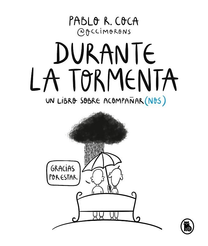 DURANTE LA TORMENTA. UN LIBRO SOBRE ACOMPAÑAR(NOS) | 9788402427816 | R. COCA (@OCCIMORONS), PABLO