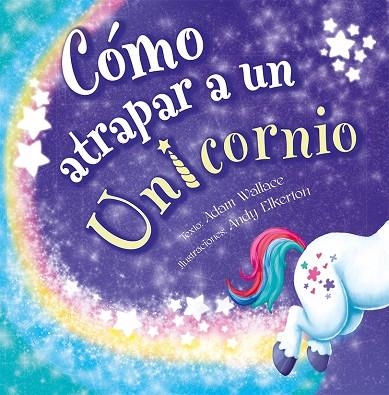 CÓMO ATRAPAR A UN UNICORNIO | 9788491456421 | WALLACE, ADAM