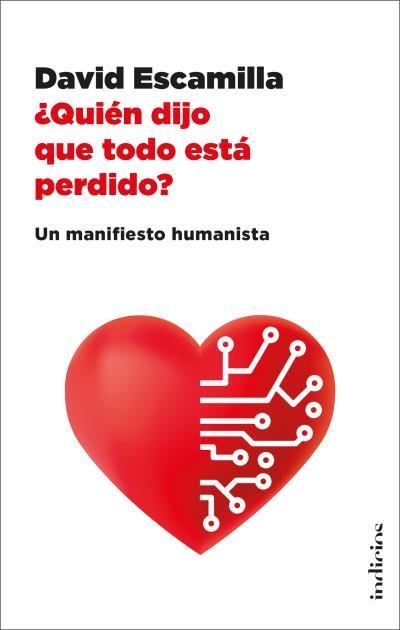 ¿QUIÉN DIJO QUE TODO ESTÁ PERDIDO? UN MANIFIESTO HUMANISTA | 9788415732600 | ESCAMILLA IMPARATO, DAVID