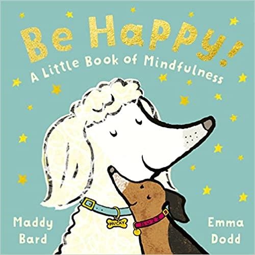 BE HAPPY. A LITTLE BOOK OF MINDFULNESS | 9781800783744 | BARD MADDY