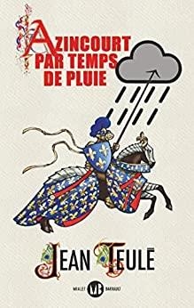 AZINCOURT PAR TEMPS DE PLUIE | 9782290377048 | TEULÉ, JEAN