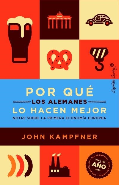 POR QUÉ LOS ALEMANES LO HACEN MEJOR. NOTAS SOBRE LA PRIMERA ECONOMIA EUROPEA | 9788412619980 | KAMPFNER, JOHN