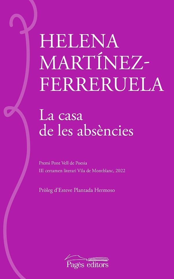 LA CASA DE LES ABSÈNCIES. PREMI PONT VELL DE POESIA III C ERTAMEN LITERARI VILA DE MONTBLANC 2022 | 9788413034508 | MARTÍNEZ-FERRERUELA, HELENA