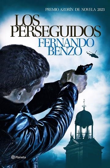 LOS PERSEGUIDOS PREMIO AZORÍN DE NOVELA 2023 | 9788408270003 | BENZO, FERNANDO