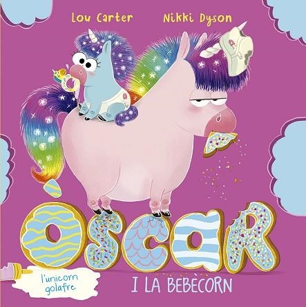 ÒSCAR, L´UNICORN GOLAFRE I LA BEBÈCORN | 9788491455967 | CARTER, LOU