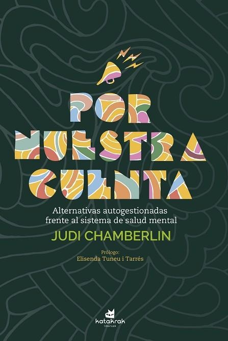 POR NUESTRA CUENTA. ALTERNATIVAS AUTOGESTIONADAS FRENTE AL SISTEMA DE SALUD MENTAL | 9788416946808 | CHAMBERLIN, JUDI