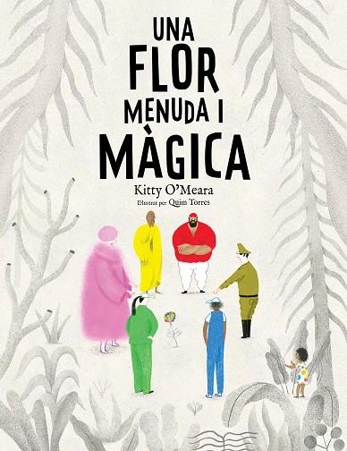 UNA FLOR MENUDA I MÀGICA (TOLERANCIA,DIFERENCIA,UNITAT) | 9788447950225 | O'MEARA, KITTY