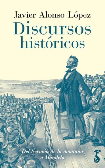 DISCURSOS HISTÓRICOS. DEL SERMÓN DE LA MONTAÑA A MANDELA | 9788419018052 | ALONSO LÓPEZ, JAVIER