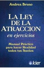 LA LEY DE ATRACCIÓN EN EJERCICIOS. MANUAL PRÁCTICO PARA HACER REALIDAD TODOS TUS SUEÑOS | 9788418801235 | BRUNO, ANDREA