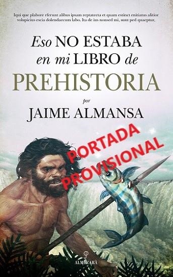 ESO NO ESTABA EN MI LIBRO DE PREHISTORIA | 9788418709333 | ALMANSA, JAIME